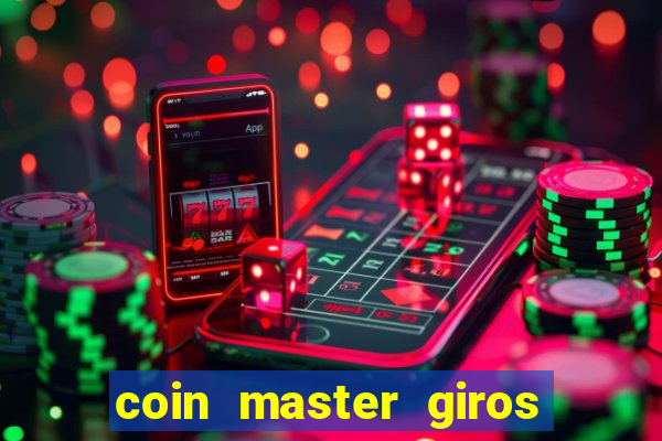 coin master giros gratis toda hora